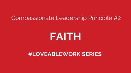 Compassionate Leadership Principle #2: Faith